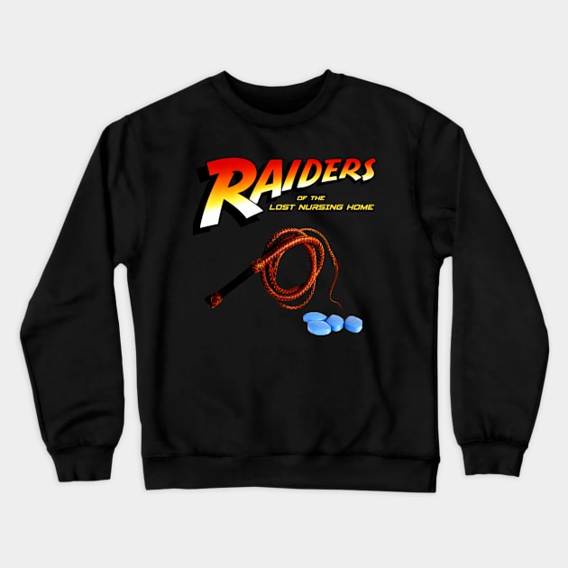 Raiders of the lost nursing home Crewneck Sweatshirt by shortwelshlegs